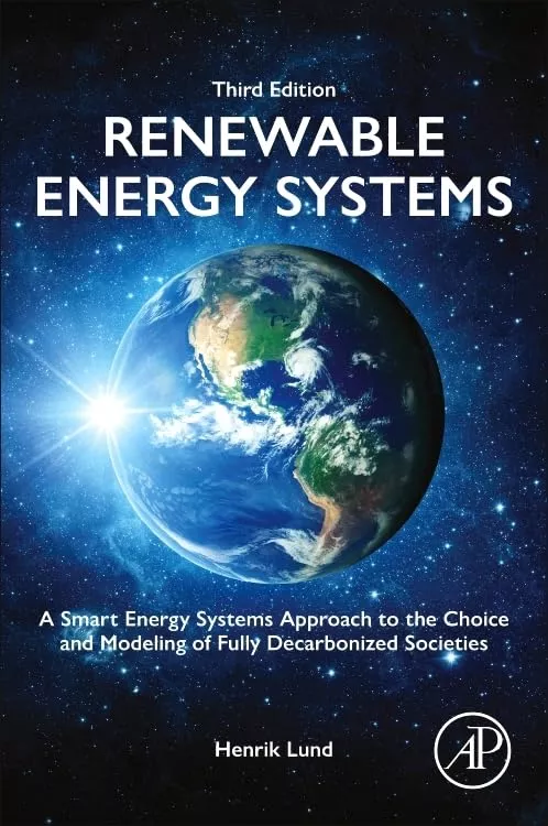 Renewable Energy Systems : A Smart Energy Systems Approach to the Choice and Modeling of Fully Decarbonized Societies