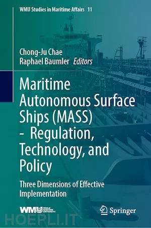 Maritime Autonomous Surface Ships (MASS) - Regulation, Technology, and Policy : Three Dimensions of Effective Implementation