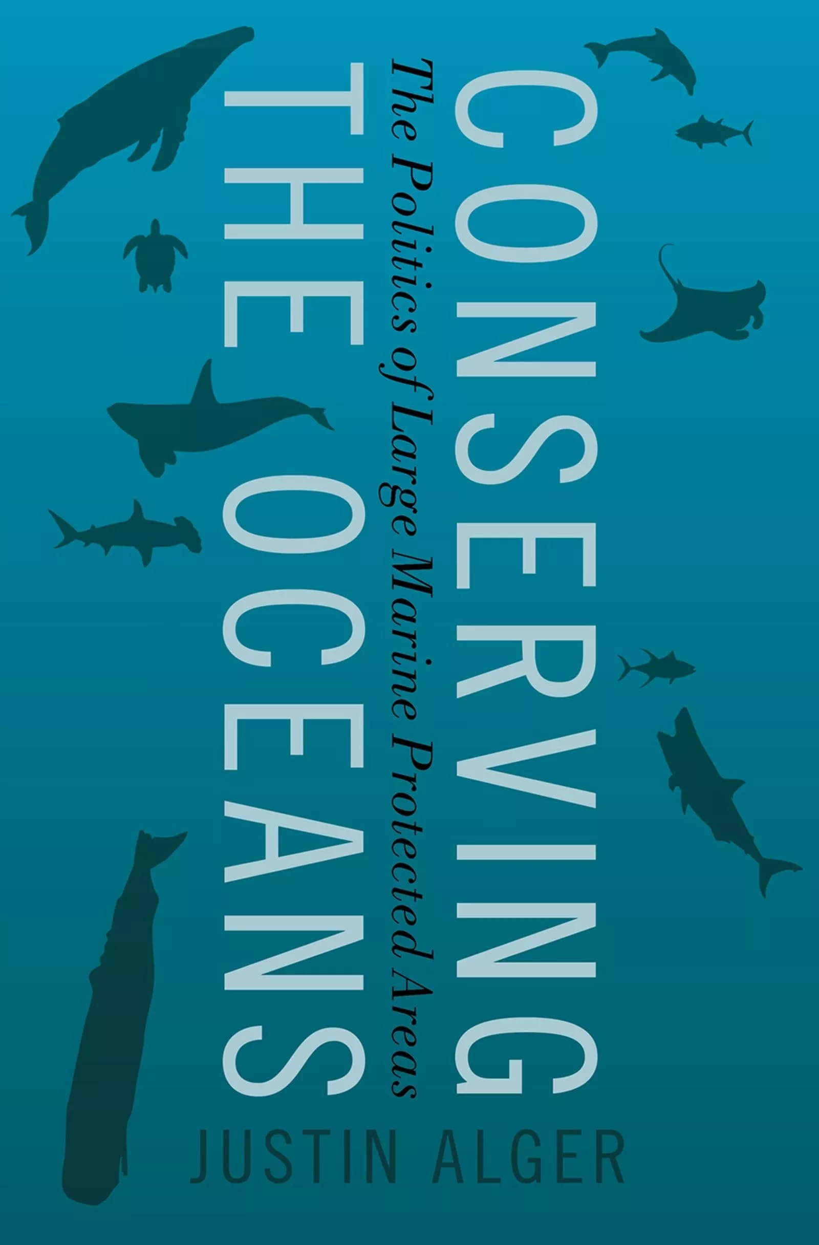 Conserving the Oceans : The Politics of Large Marine Protected Areas